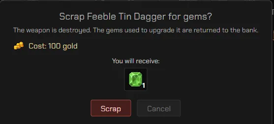 Confirmation box for scrapping a Feeble Tin Dagger: it costs 100 gold, destroys the weapon and returns its upgrade gem to the bank